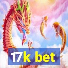 17k bet